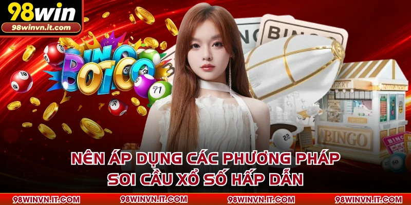 Nên áp dụng các phương pháp soi cầu xổ số hấp dẫn